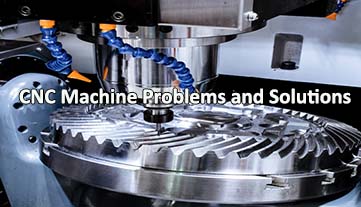 सीएनसी मशीन की समस्याएं और समाधान