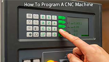 सीएनसी मशीन को कैसे प्रोग्राम करें