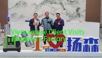वियतनामी ग्राहक ने यांगसेन की फैक्ट्री का दौरा किया
